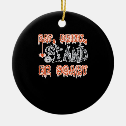 Eat Drink And Be Scary Classic Creative Casual Keramisch Ornament (Voorkant)