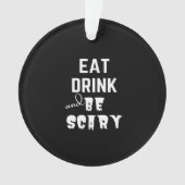 Eat Drink And Be Scary Classic Style Ornament (voorkant)