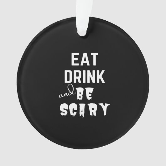 Eat Drink And Be Scary Classic Style Ornament (voorkant)