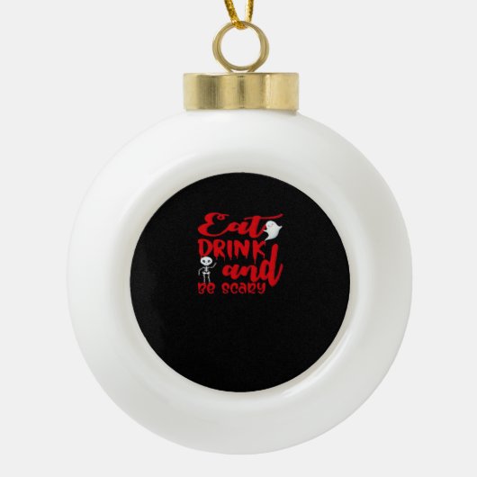 Eat Drink And Be Scary Cool Casual Keramische Bal Ornament (Voorkant)