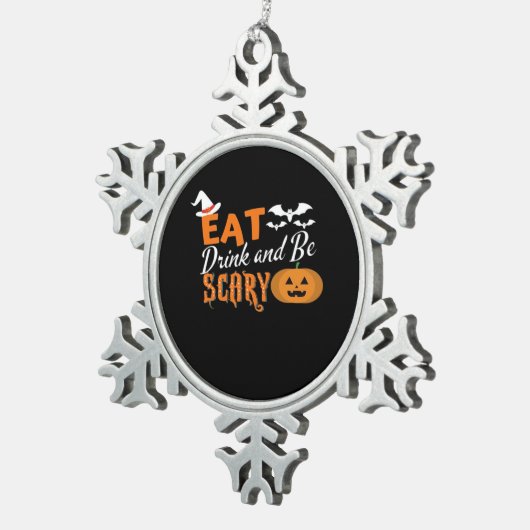 Eat Drink And Be Scary Essential Funny Style Tin Sneeuwvlok Ornament (Rechts)