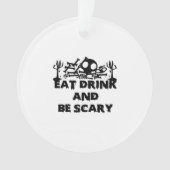 Eat Drink And Be Scary Funny Design Creative Graph Ornament (voorkant)