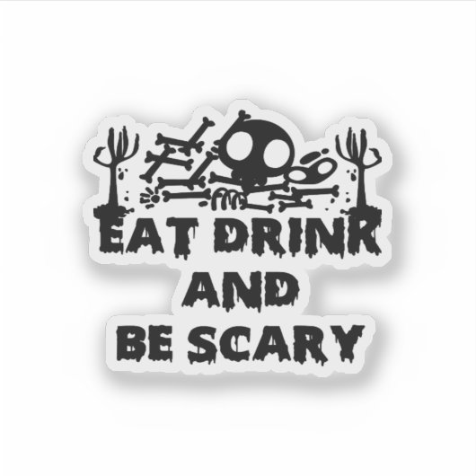 Eat Drink And Be Scary Funny Design Creative Graph Sticker (Voorkant)