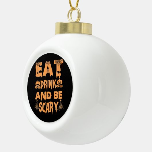 Eat Drink And Be Scary Funny Design Keramische Bal Ornament (Rechts)