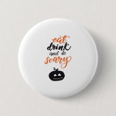 Eat Drink And Be Scary Funny Halloween Ronde Button 5,7 Cm (Voorkant)