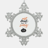Eat Drink And Be Scary Funny Halloween Tin Sneeuwvlok Ornament (Voorkant)