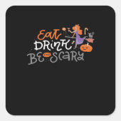 Eat Drink And Be Scary Funny Halloween Vierkante Sticker (Voorkant)