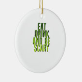Eat Drink And Be Scary Funny Quote Keramisch Ornament (Rechts)