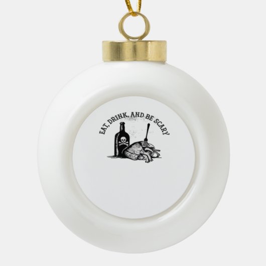 Eat Drink And Be Scary Funny Quote Keramische Bal Ornament (Voorkant)