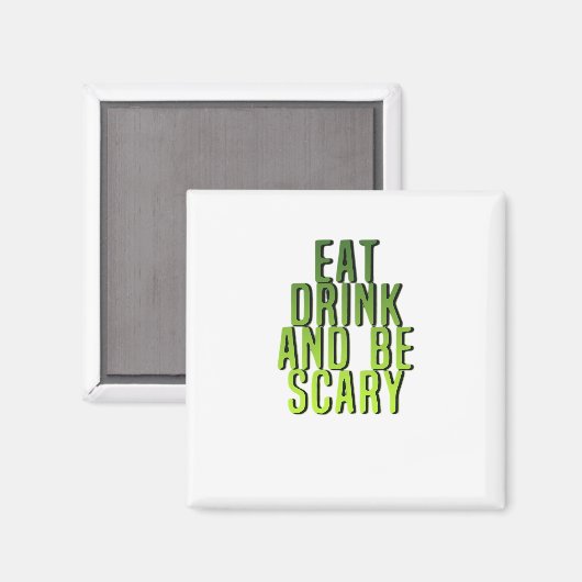Eat Drink And Be Scary Funny Quote Magneet (Voorkant / Achterkant)