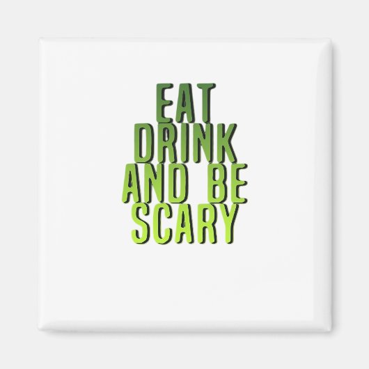 Eat Drink And Be Scary Funny Quote Magneet (Voorkant)