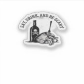 Eat Drink And Be Scary Funny Quote Sticker (Voorkant)