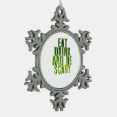 Eat Drink And Be Scary Funny Quote Tin Sneeuwvlok Ornament (Links)