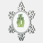 Eat Drink And Be Scary Funny Quote Tin Sneeuwvlok Ornament (Rechts)