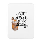 Eat Drink And Be Scary Funny Trendy Magneet (Verticaal)