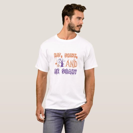 Eat Drink And Be Scary Funny Trendy T-shirt (Voorkant volledig)