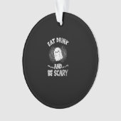 Eat Drink And Be Scary Ghost For A Boo Fan Ornament (voorkant)