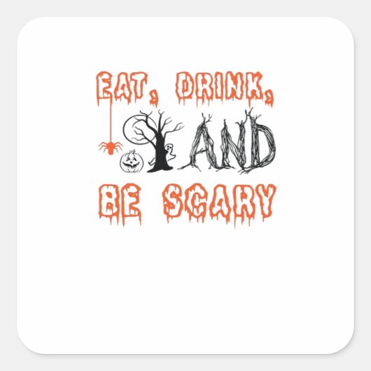 Eat Drink And Be Scary Halloween Art Vierkante Sticker (Voorkant)