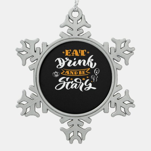 Eat Drink And Be Scary Halloween Creative Casual Tin Sneeuwvlok Ornament (Voorkant)