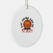 Eat Drink And Be Scary Halloween Design Keramisch Ornament (Rechts)