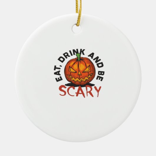 Eat Drink And Be Scary Halloween Design Keramisch Ornament (Voorkant)
