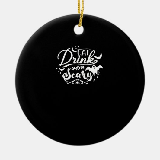 Eat Drink And Be Scary Halloween Design Keramisch Ornament (Voorkant)