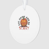 Eat Drink And Be Scary Halloween Design Ornament (voorkant)
