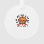 Eat Drink And Be Scary Halloween Design Ornament (voorkant)