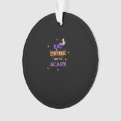Eat Drink And Be Scary Halloween Funny Design Ornament (voorkant)