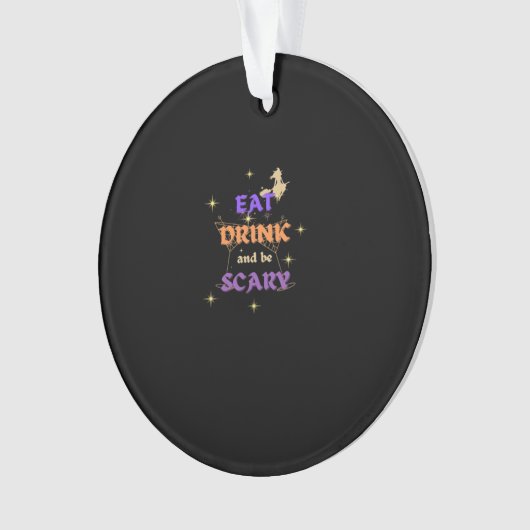 Eat Drink And Be Scary Halloween Funny Design Ornament (voorkant)