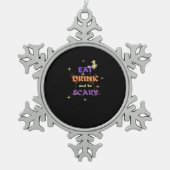 Eat Drink And Be Scary Halloween Funny Design Tin Sneeuwvlok Ornament (Voorkant)