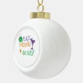 Eat Drink And Be Scary Halloween Keramische Bal Ornament (Rechts)