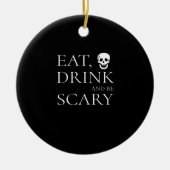 Eat Drink And Be Scary Halloween Party Novelty Sku Keramisch Ornament (Voorkant)