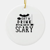 Eat Drink And Be Scary Halloween Quote Keramisch Ornament (Voorkant)