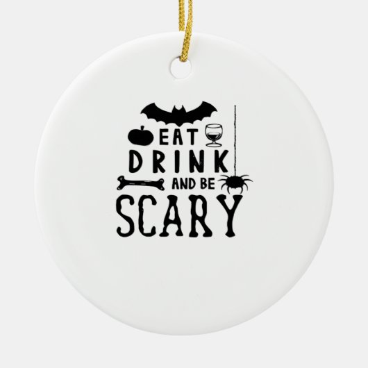 Eat Drink And Be Scary Halloween Quote Keramisch Ornament (Voorkant)