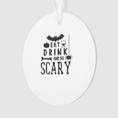 Eat Drink And Be Scary Halloween Quote Ornament (voorkant)