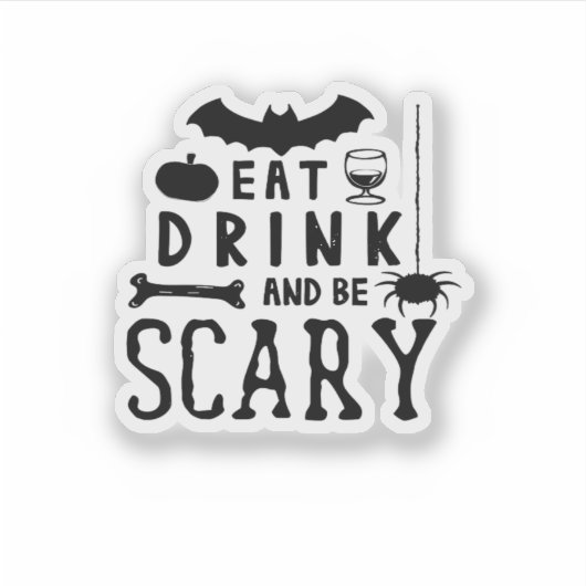 Eat Drink And Be Scary Halloween Quote Sticker (Voorkant)