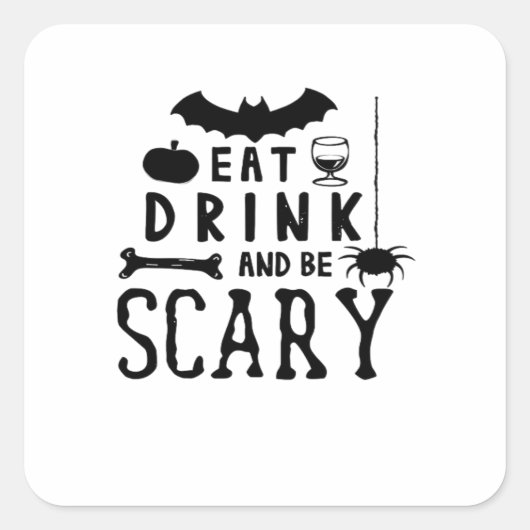 Eat Drink And Be Scary Halloween Quote Vierkante Sticker (Voorkant)