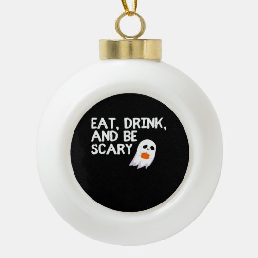 Eat Drink And Be Scary Halloween Spirit Modern Keramische Bal Ornament (Voorkant)