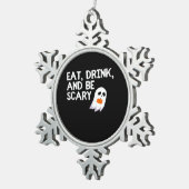 Eat Drink And Be Scary Halloween Spirit Modern Tin Sneeuwvlok Ornament (Rechts)
