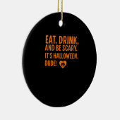 Eat Drink And Be Scary Its Halloween Fall Autumn Q Keramisch Ornament (Rechts)