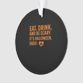 Eat Drink And Be Scary Its Halloween Fall Autumn Q Ornament (voorkant)
