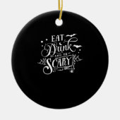 Eat Drink And Be Scary Unique Cool Keramisch Ornament (Voorkant)