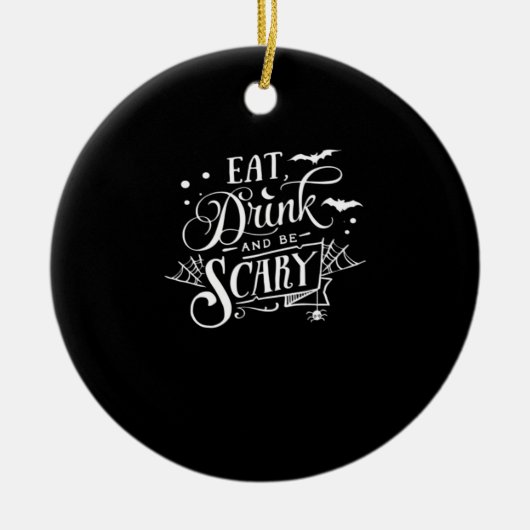 Eat Drink And Be Scary Unique Cool Keramisch Ornament (Voorkant)