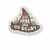 Eat Drink And Be Scary Witch Only Halloween Gift F Sticker (Voorkant)