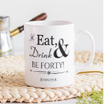 Eat Drink & Be 40th Birthday Koffiemok<br><div class="desc">Vertel iedereen hoe trots je bent om 40 te zijn met deze funky retro Eat,  Drink en wees veertig mok! Met zijn zwarte en witte stijl in het midden van de eeuw ziet het er geweldig uit op een bureau of tafel. Het is een geweldig 40e verjaardagscadeau!</div>
