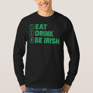 Eat Drink be I Rish Funny St Patrick's Day T-shirt