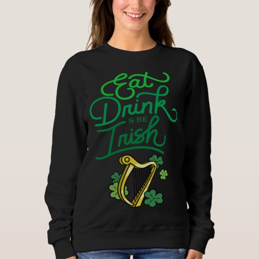 Eat Drink & Be Irish St Patrick s Day Irish Americ Trui (Voorkant)