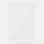 Eat Drink & Be Married Fun Modern Wedding Welcome Acryl Bord (Voorkant)