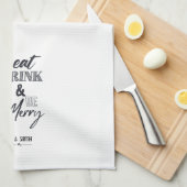 Eat, Drink & Be Merry Custom Name Kitchen Towel Theedoek (Quarter Fold)